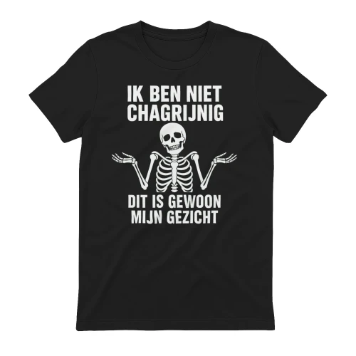 IK BEN NIET CHAGRIJNIG DIT IS GEWOON MIJN GEZICHT
