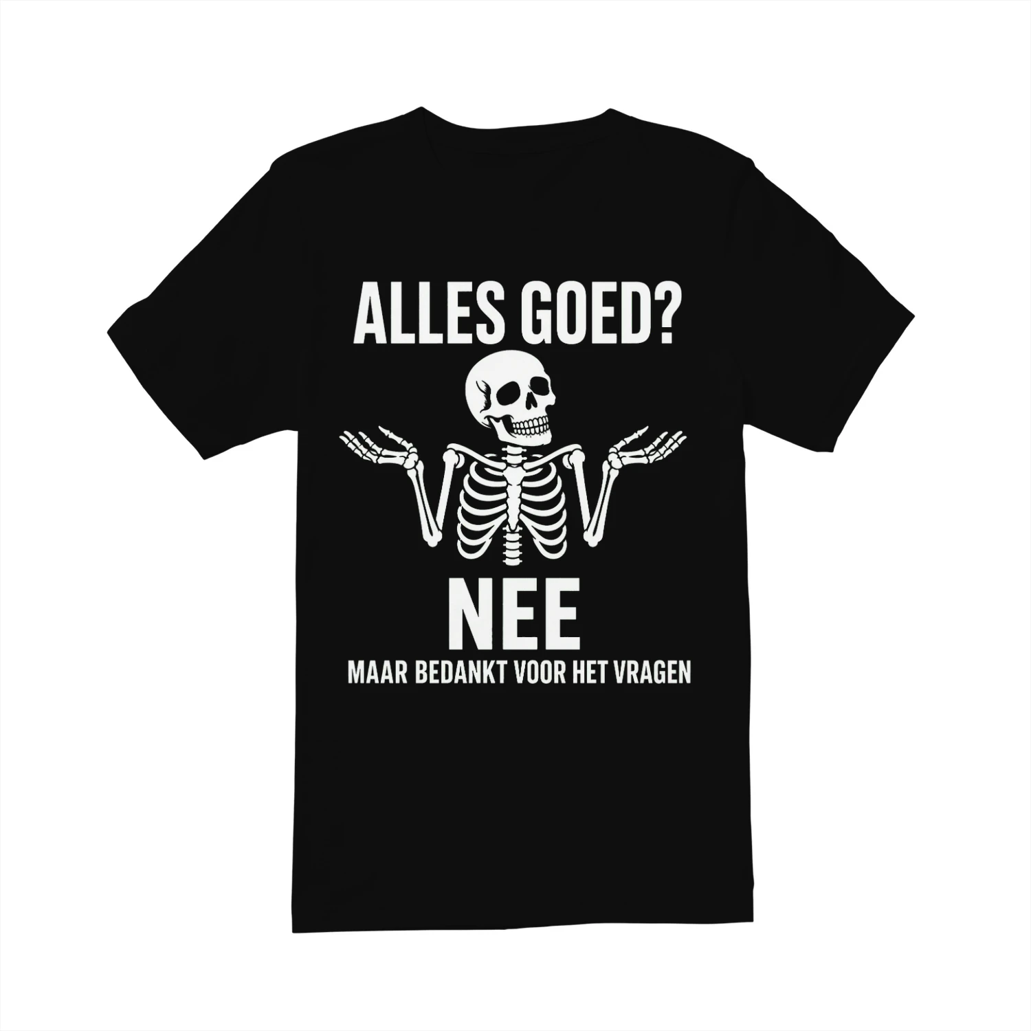 ALLES GOED? NEE MAAR BEDANKT VOOR HET VRAGEN
