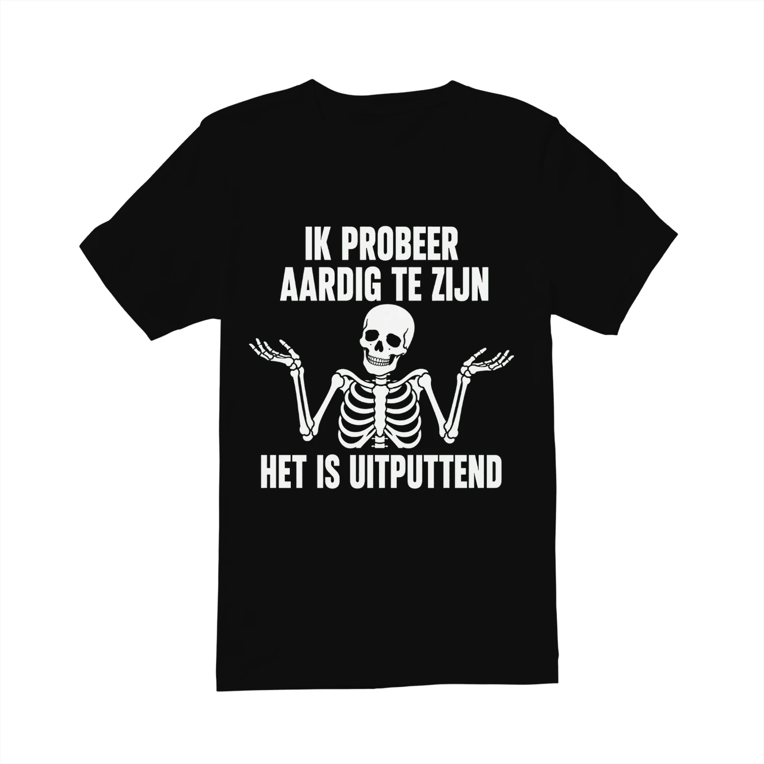 IK PROBEER AARDIG TE ZIJN HET IS UITPUTTEND