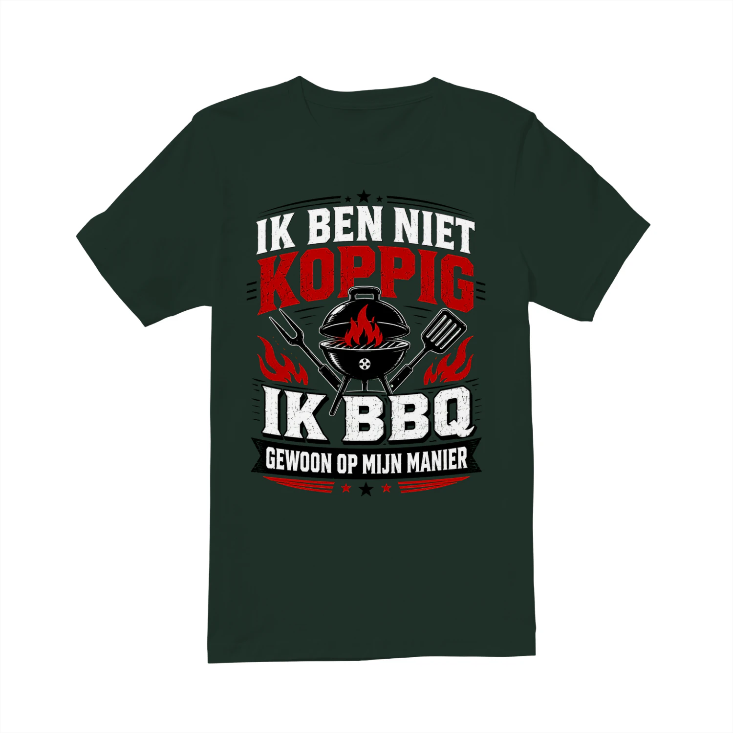 IK BEN NIET KOPPIG IK BBQ GEWOON OP MIJN MANIER