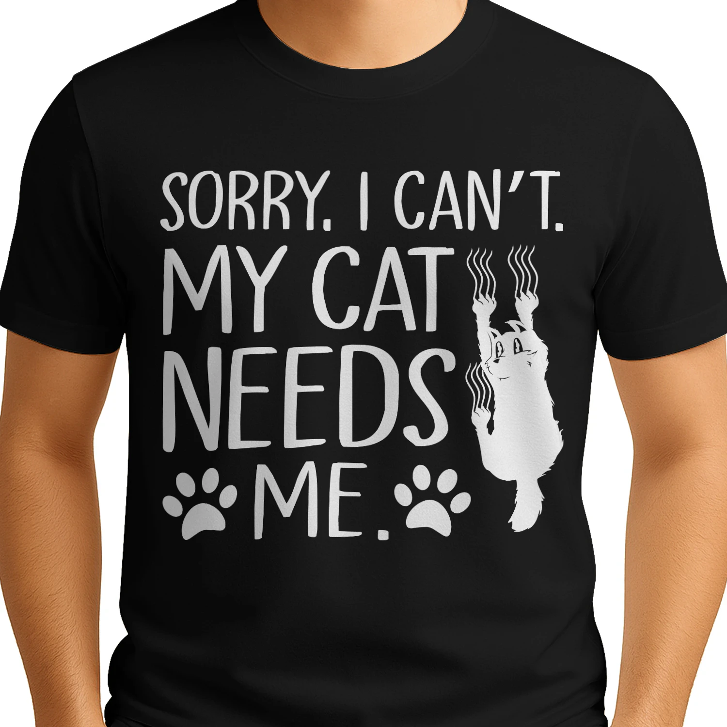 Sorry, I Cant. My Cat Needs Me
