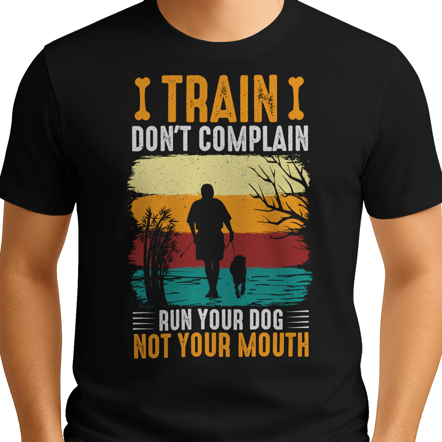 Train don't complain run your dog, not your mouth
