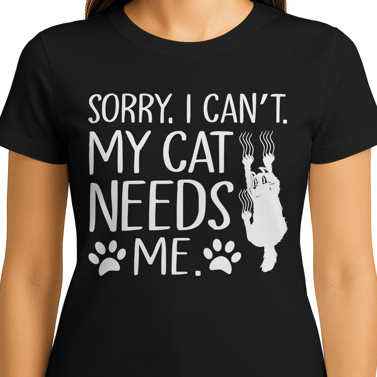 Sorry, I Cant. My Cat Needs Me