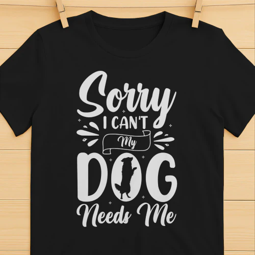 Sorry I Can't My Dog Needs Me 2