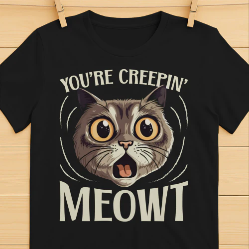 Youre Creepin Meowt