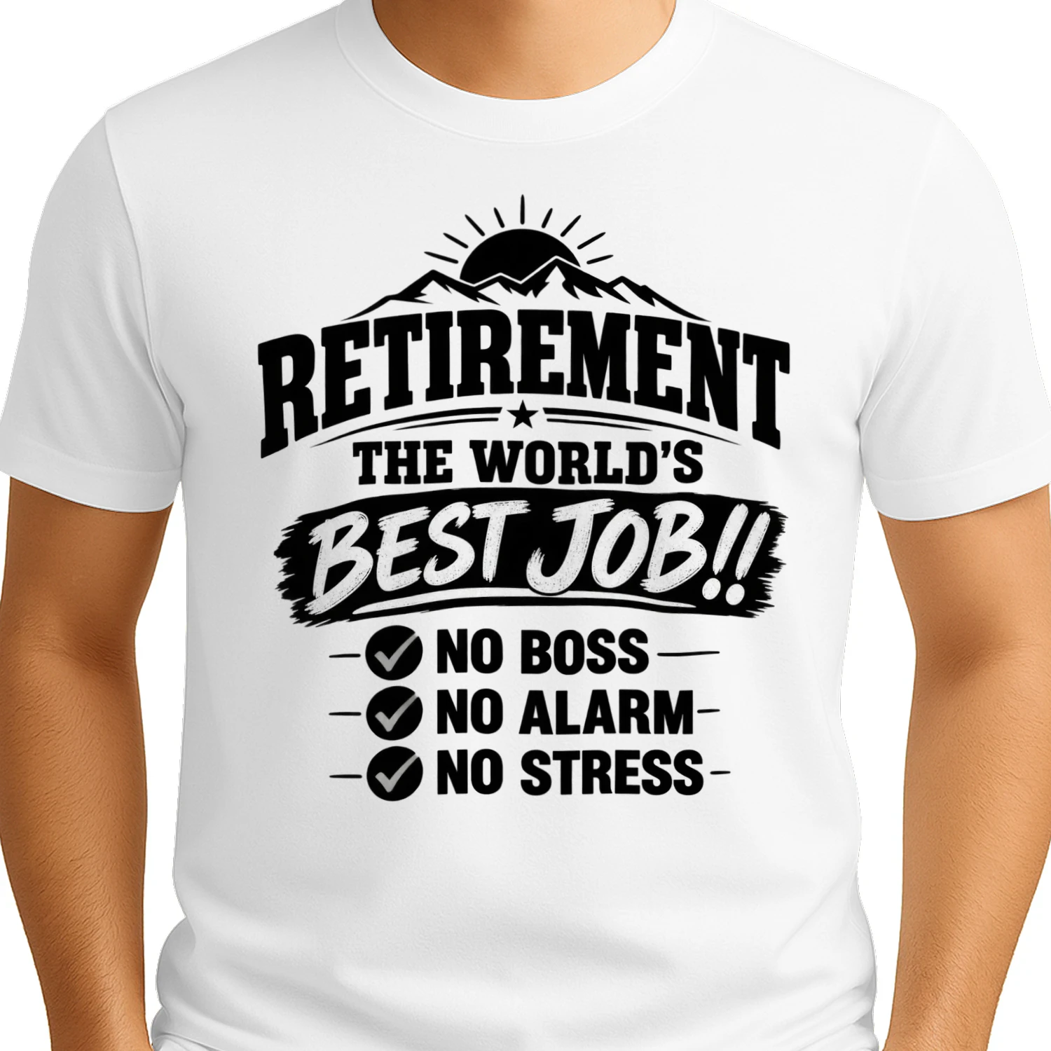 Retirement – The World’s Best Job T-Shirt