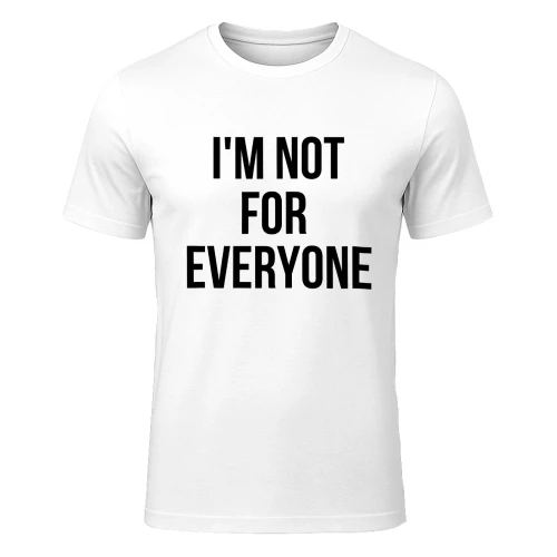 I'm Not for Everyone