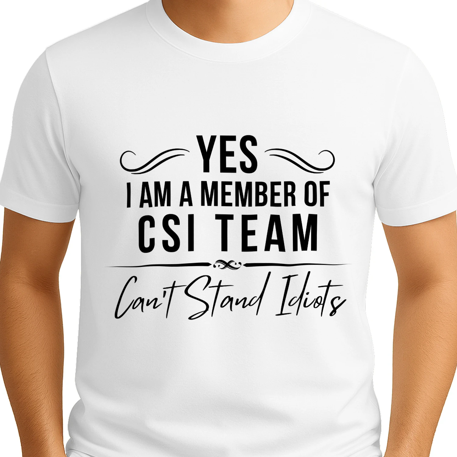 CSI Team Can't Stand Idiots Funny Quote T-Shirt