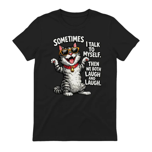 Sometimes I Talk to Myself Cat Shirt – Funny Laughing Cat Meme Tee, Sarcastic Cat Lover Gift, Sunglasses Cat Graphic