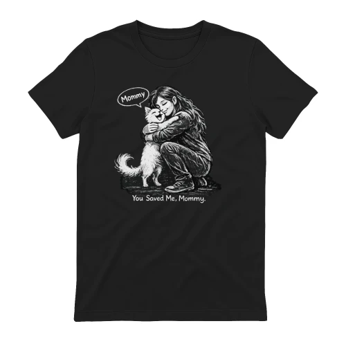 You Saved Me Mommy – Cut Rescue Love T‑Shirt for Pet Moms