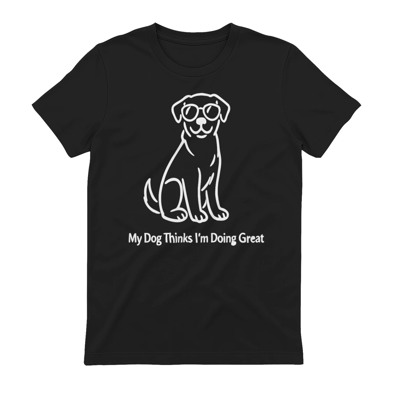 My Dog Thinks I’m Doing Great Shirt – Funny Motivational Dog Lover Tee, Minimalist Sunglasses Dog Graphic, Pet Parent Gift