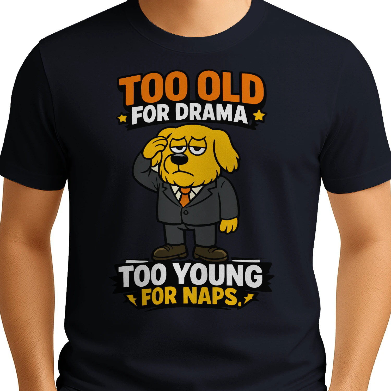 Too Old for Drama Too Young for Naps Shirt – Funny Dog in Suit Tee, Adult Humor Gift, Sarcastic Dog Lover Apparel