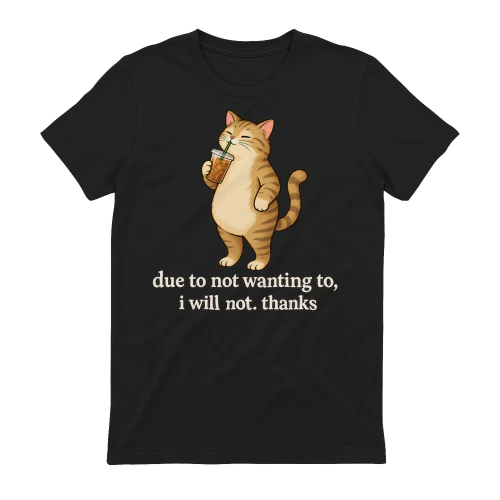 Due To Not Wanting To I Will Not Thanks