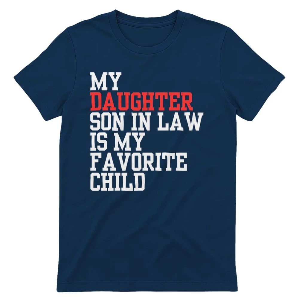 My Daughter’s Son in Law Is My Favorite Child funny shirt