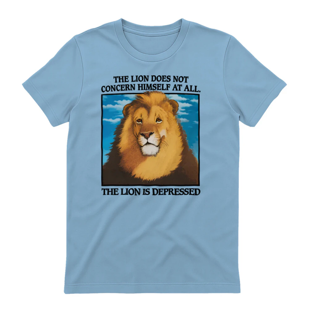 The Lion Does Not Concern Himself At All. The Lion Is Depressed