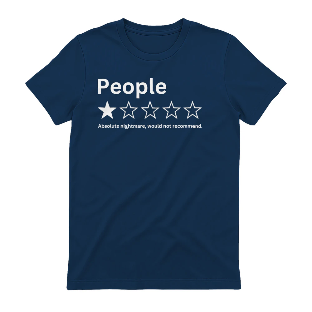 People Absolute Nightmare Would Not Recommend Shirt, One Star Review Tee, Sarcastic Meme Top.