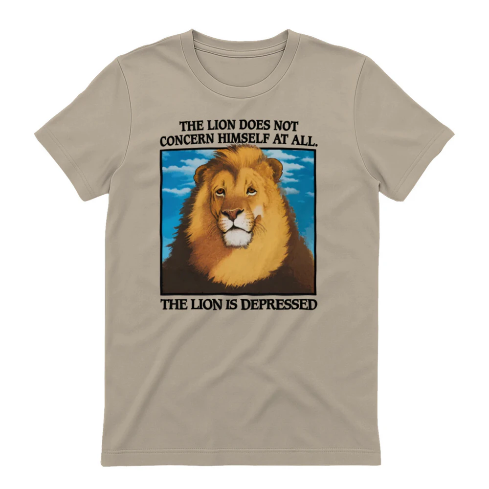 The Lion Does Not Concern Himself At All. The Lion Is Depressed
