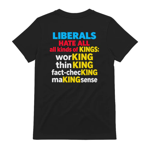 LIBERALS HATE ALL all kinds of KINGS: wor KING thin KING fact-chec KING maKINGsense