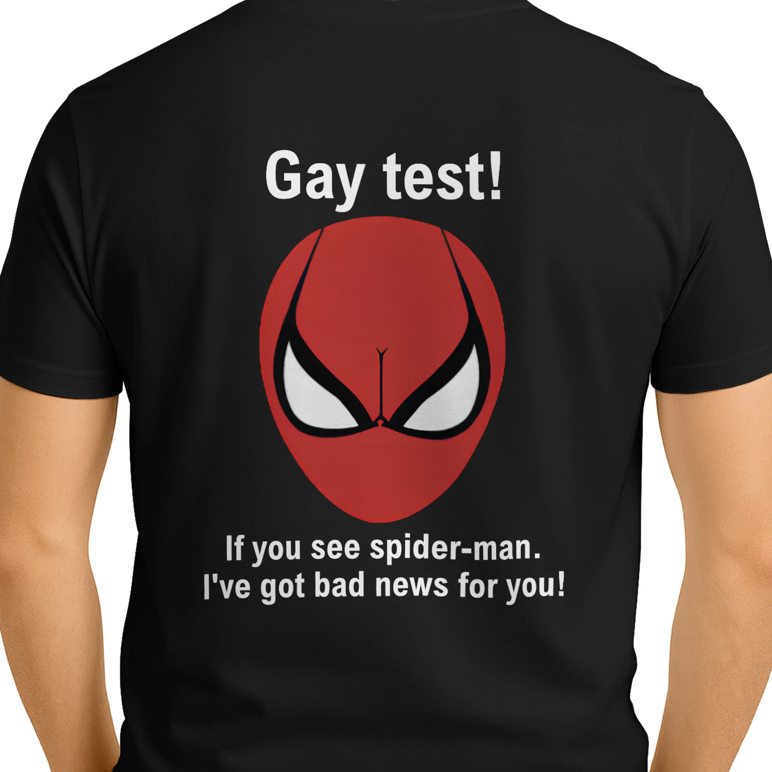 (ON Back) Gay Test If You See Spider Man I’ve Got Bad News For You t-shirt
