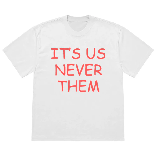 It’s Us Never Them