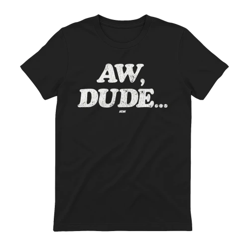 Aw, Dude... T-Shirt