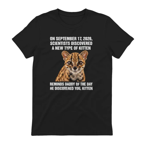 On September 17, 2026, Scientists Discovered A New Type Of Kitten. Reminds Daddy Of The Day He Discovered You, Kitten.