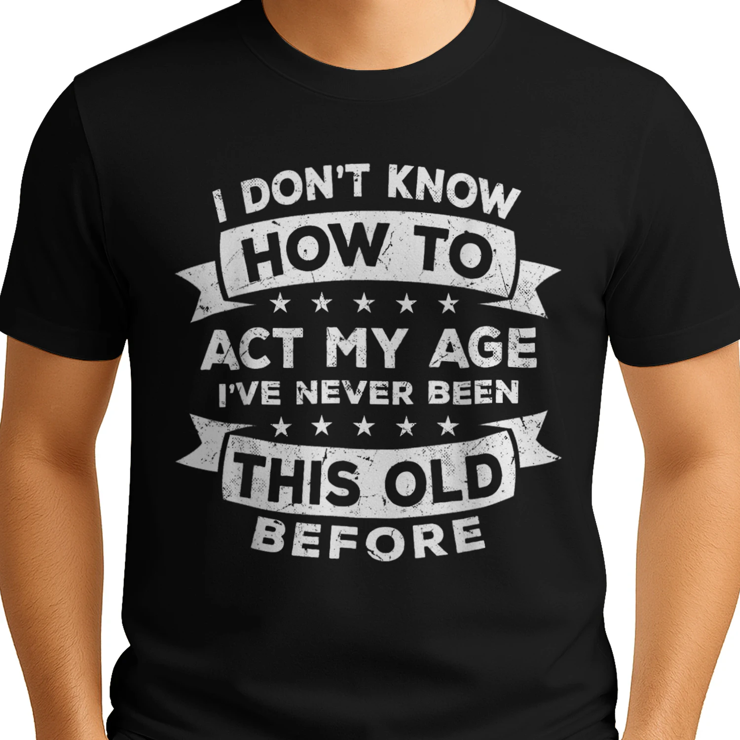 I Don't Know How to act My Age I've Never Been This Old Unisex T-Shirt