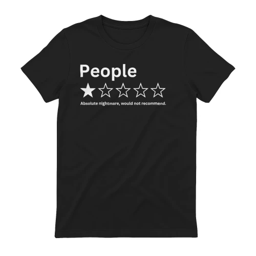 People Absolute Nightmare Would Not Recommend Shirt