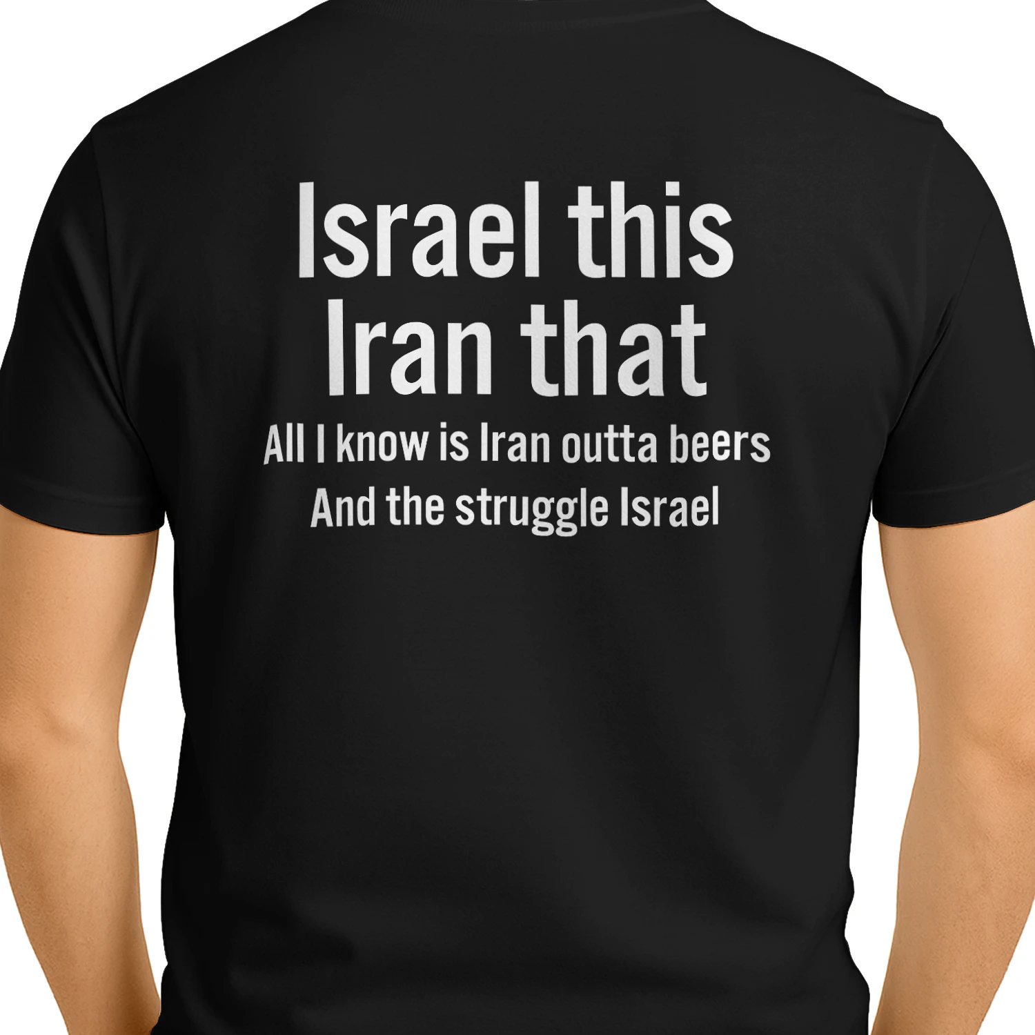 Israel this Iran that All I know is Iran outta beers And the struggle Israel Unisex T-shirt