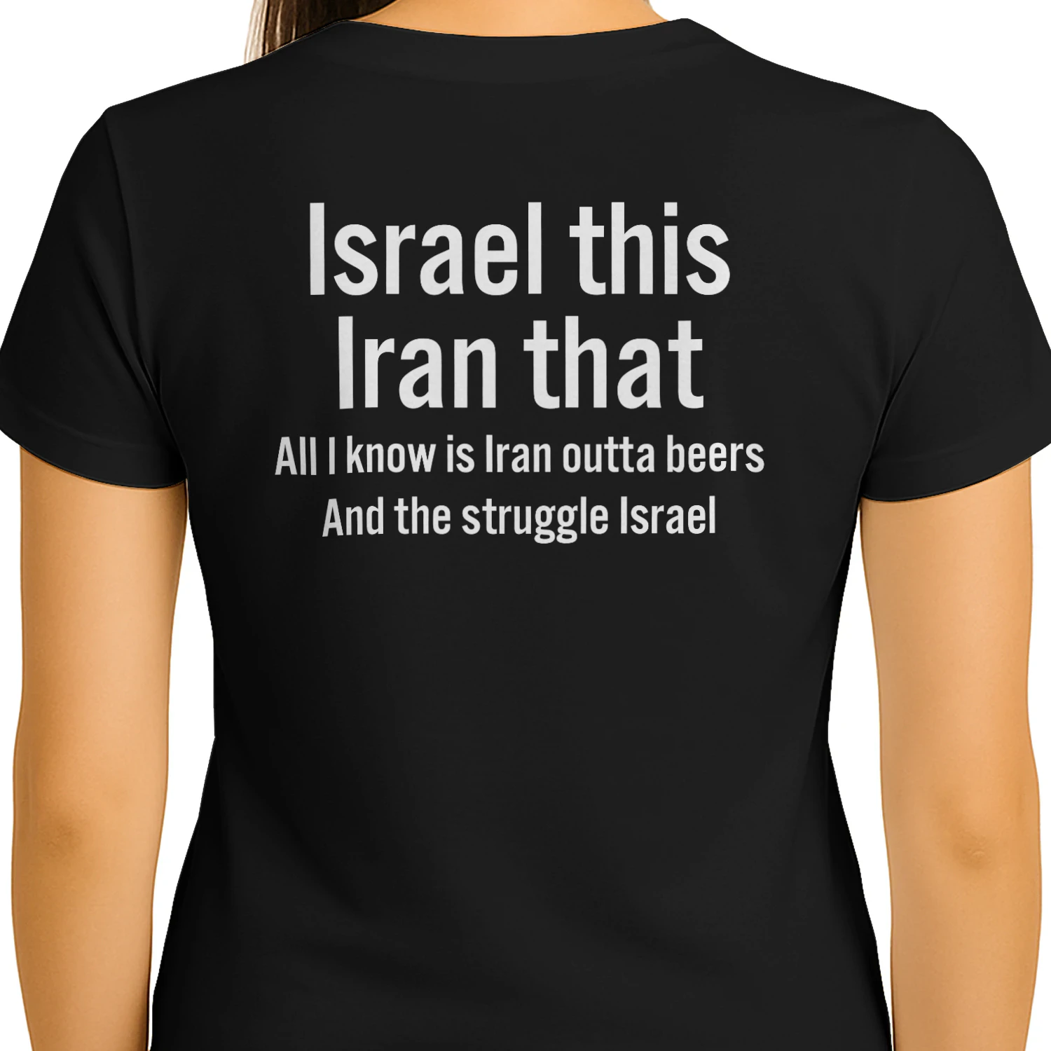 Israel this Iran that All I know is Iran outta beers And the struggle Israel Unisex T-shirt
