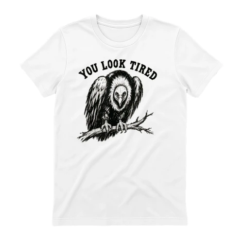 You Look Tired Vulture T-Shirt