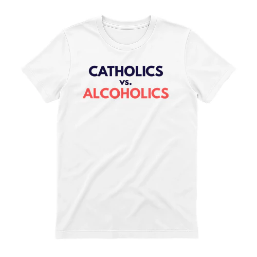 CATHOLICS vs ALCOHOLICS t-shirt