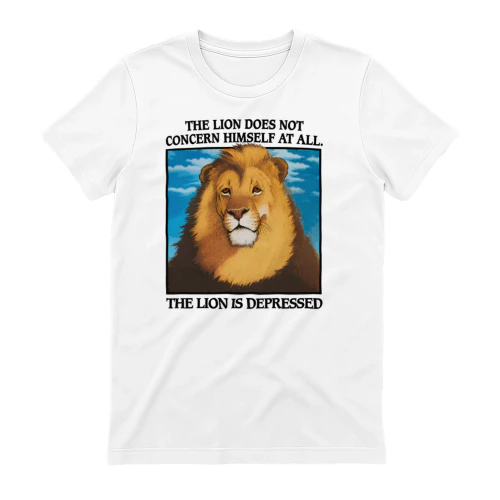The Lion Does Not Concern Himself At All. The Lion Is Depressed