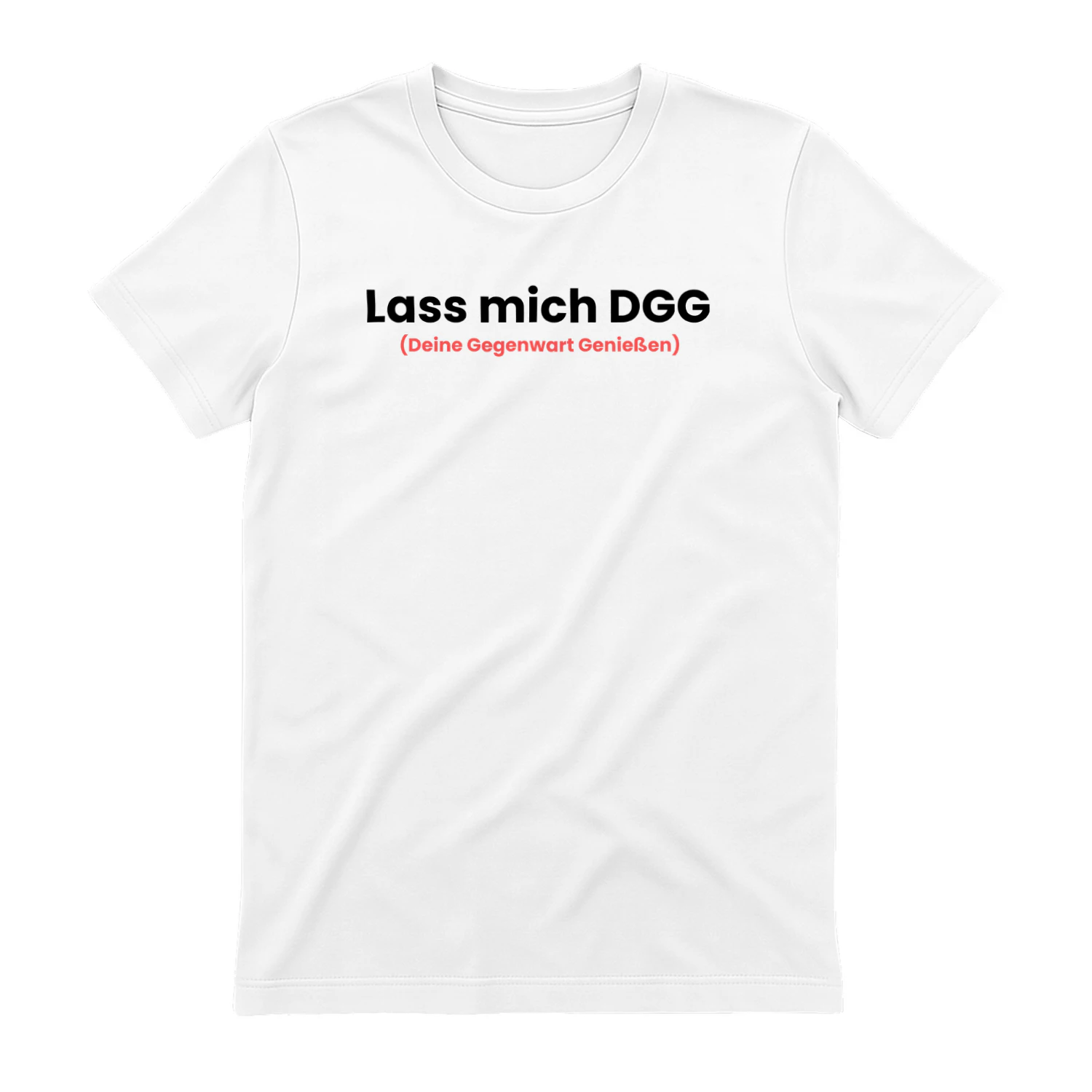 Lass mich DGG (deine Gegenwart genießen) Unisex T-shirt.