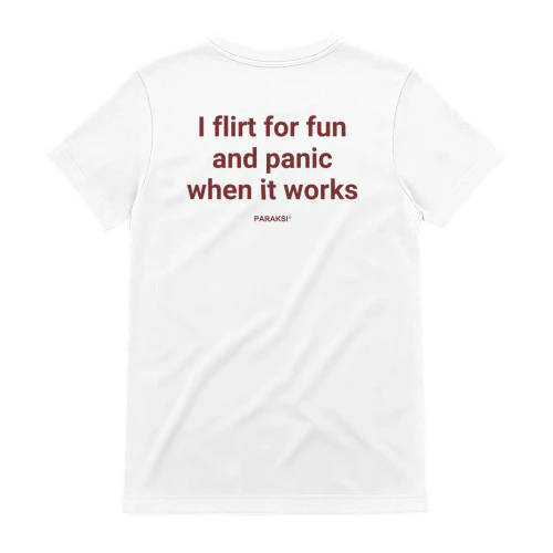 I flirt for fun and panic when it works