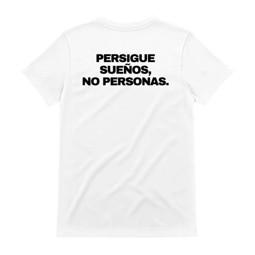 PERSIGUE SUEÑOS, NO PERSONAS.