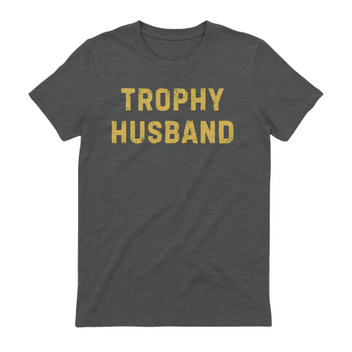 trophy husband funny shirt