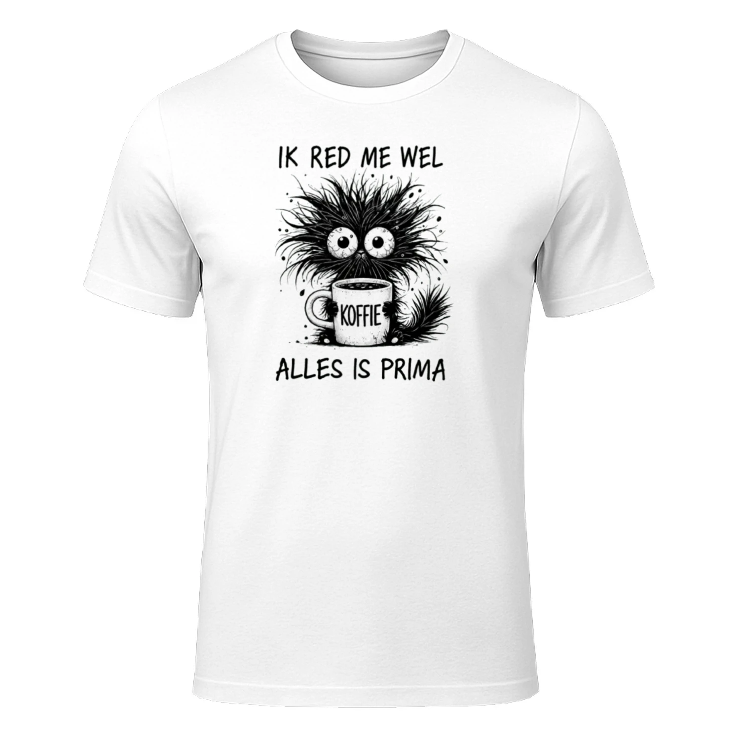 Ik Red Me Wel – Koffie Alles Is Prima Humor T-Shirt