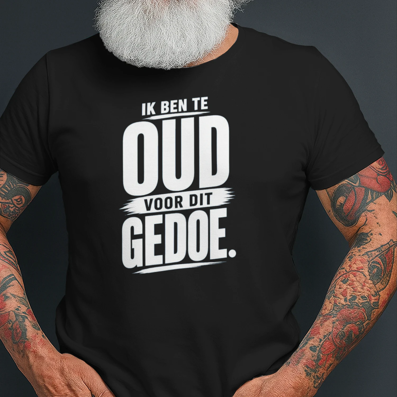 Ik Ben Te Oud Voor Dit Gedoe – Humoristisch Statement T-Shirt