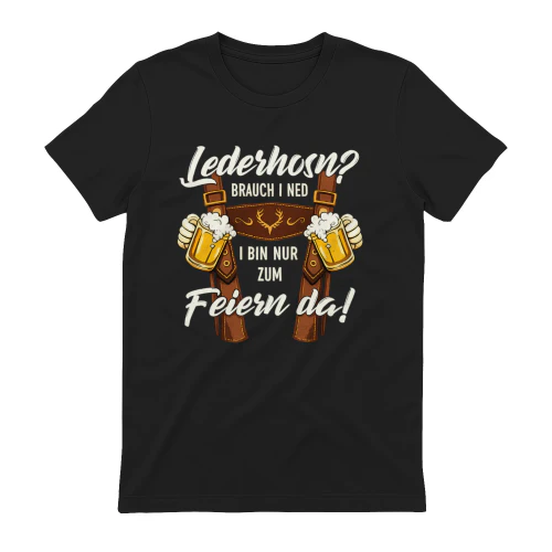 Lederhosn? Brauch i ned. I bin nur zum Feiern da!