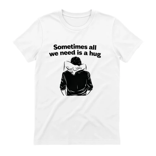 sometimes all we need is a hug