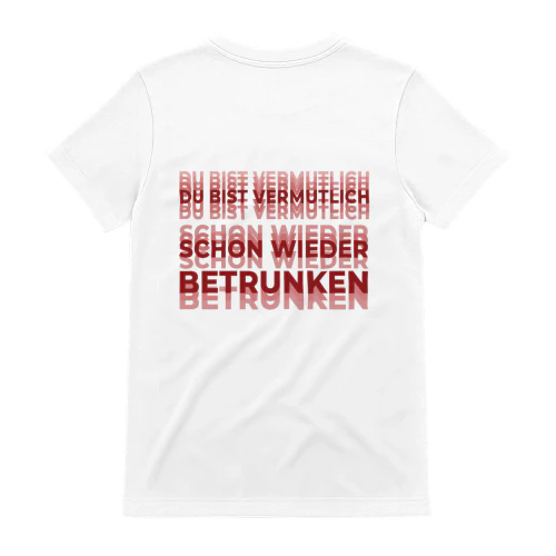 Du bist vermutlich schon wieder betrunken
