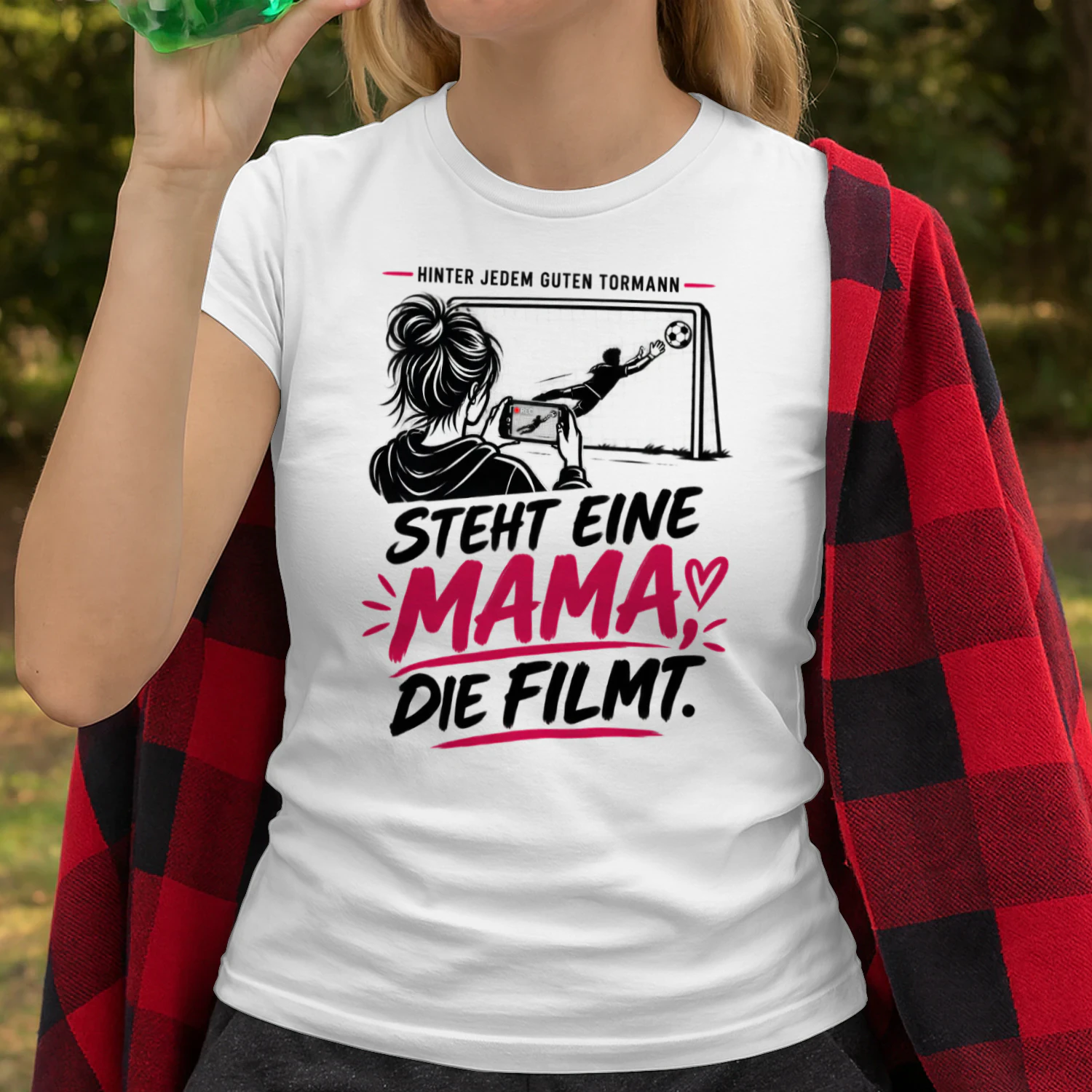 Limitierte Auflage - HINTER JEDEM GUTEN TORMANN” “STEHT EINE MAMA, DIE FILMT.