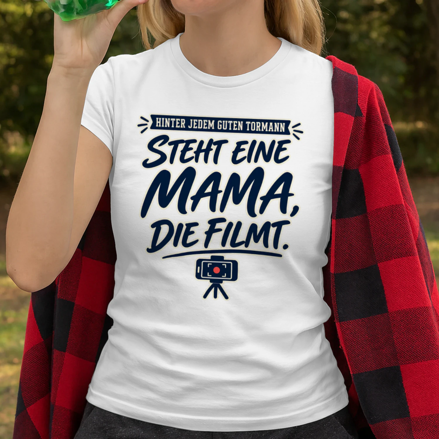 Limitierte Auflage - HINTER JEDEM GUTEN TORMANN” “STEHT EINE MAMA, DIE FILMT.