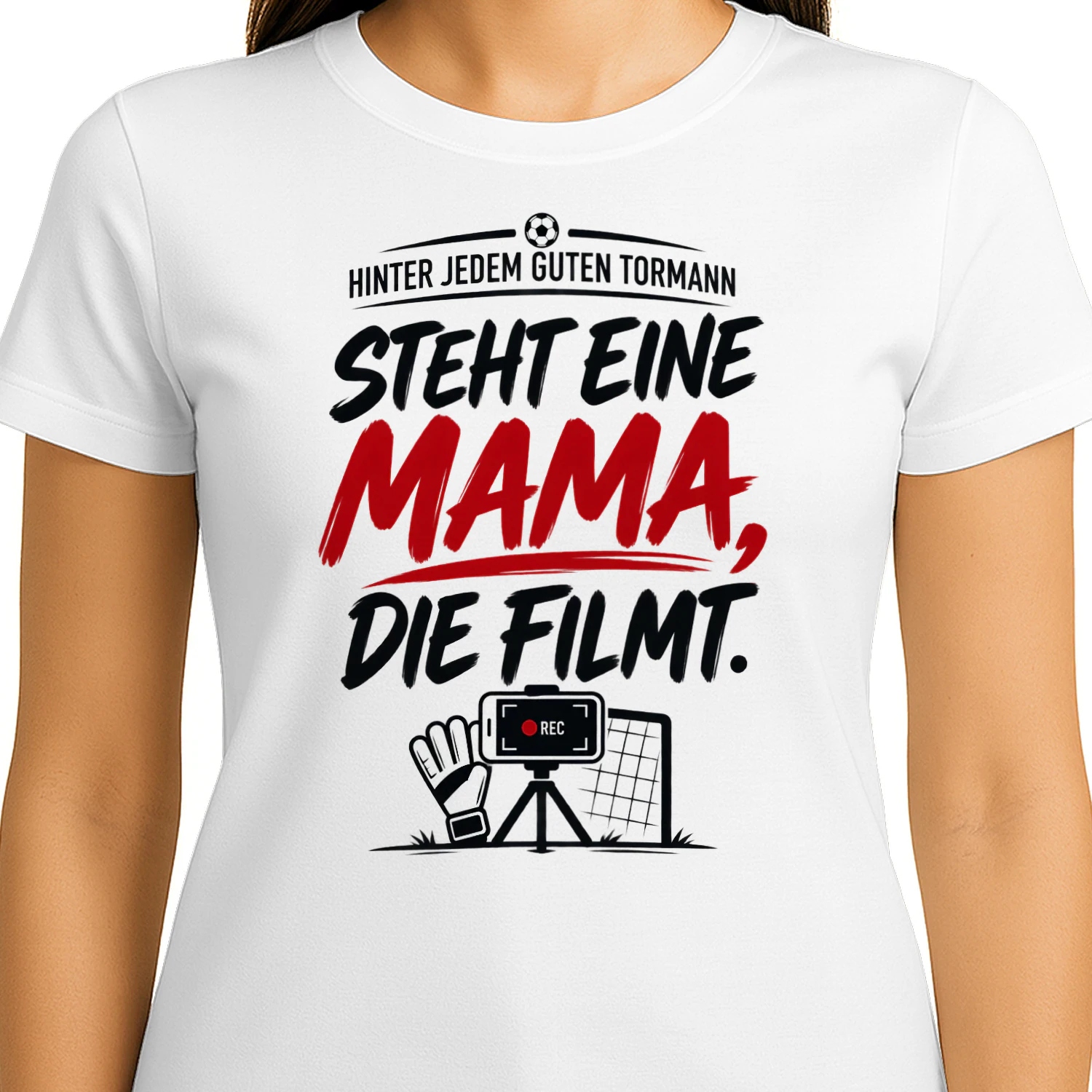 Limitierte Auflage - HINTER JEDEM GUTEN TORMANN” “STEHT EINE MAMA, DIE FILMT.