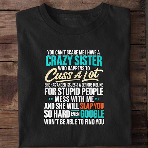 You Can't Scare Me I Have a Crazy Sister Funny Sibling Shirt