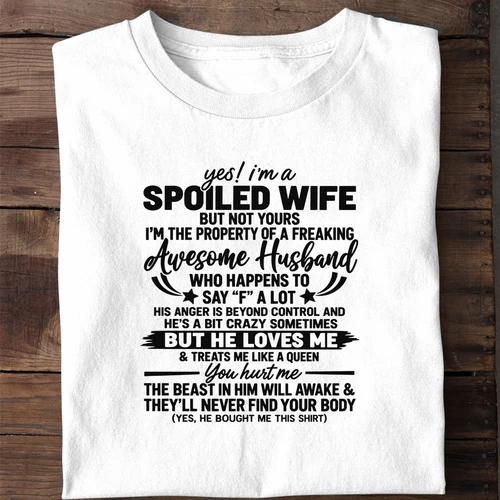 Yes I'm a Spoiled Wife But Not Yours - Funny Wife Shirt From Husband