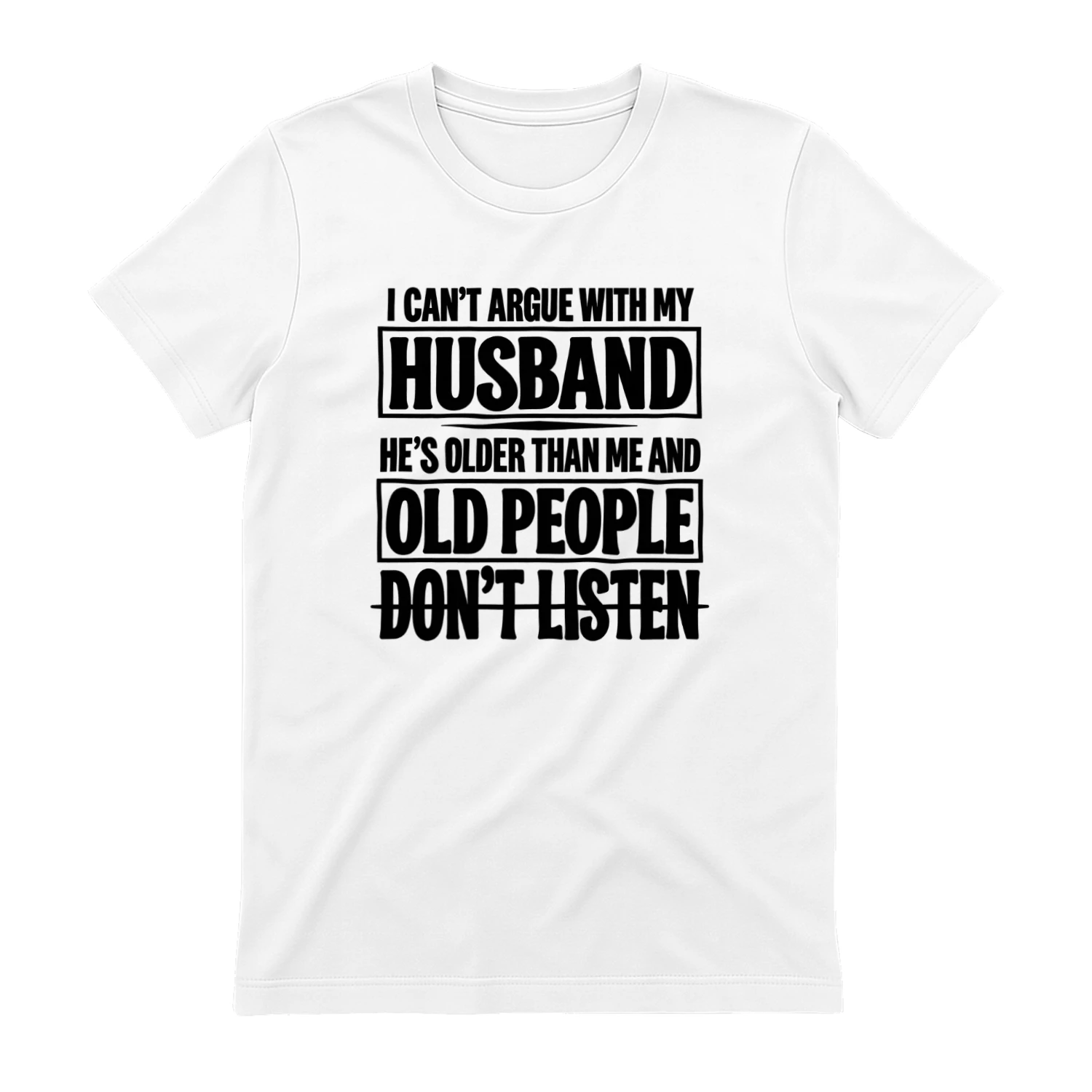 I Can't Argue With My Husband - Funny Wife T-Shirt