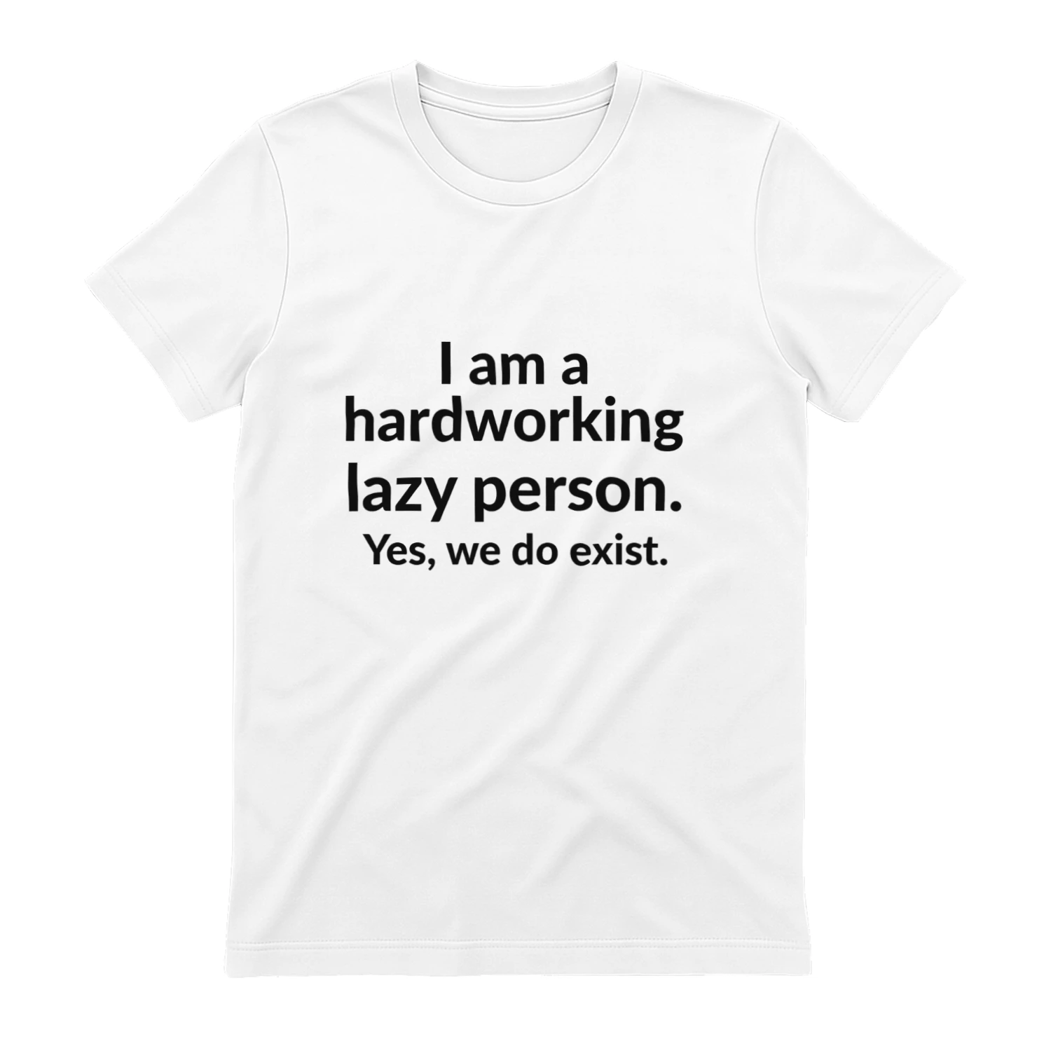I Am a Hardworking Lazy Person - Funny Sarcastic T-Shirt