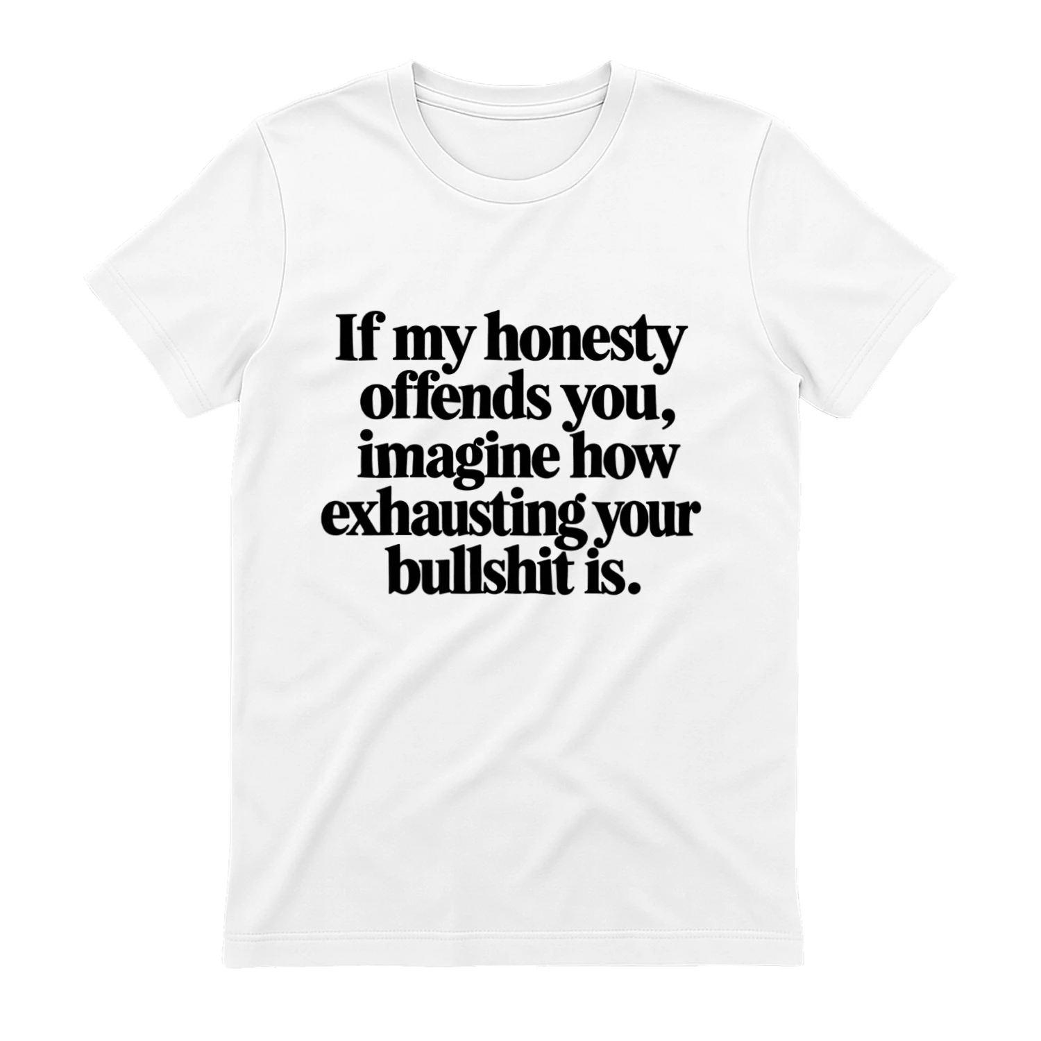 If My Honesty Offends You - Funny Sarcastic T-Shirt
